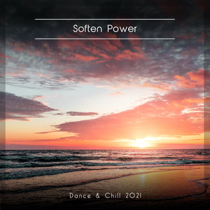 Soften Power Dance & Chill 2021