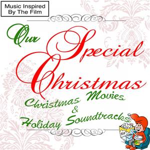 Our Special Christmas: Christmas Movies & Holiday Soundtracks (Music Inspired by the Film)