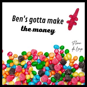 Ben's Gotta Make the Money