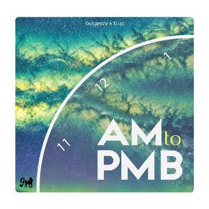 AM to PMB (feat. B.I.P)