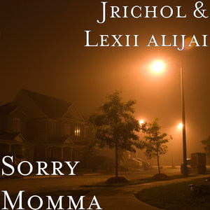 Sorry Momma (Explicit)