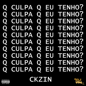Q CULPA Q EU TENHO? (Explicit)