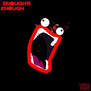 ENOUGH'S ENOUGH (Explicit)