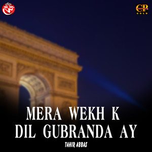 mera wekh k dil gubranda ay