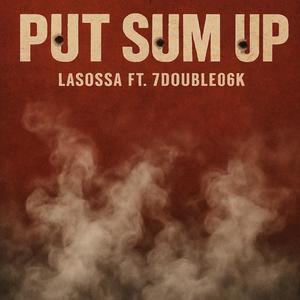 Put Sum Up (feat. 7Double06k) (Explicit)