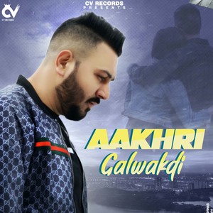 Aakhri Galwakdi