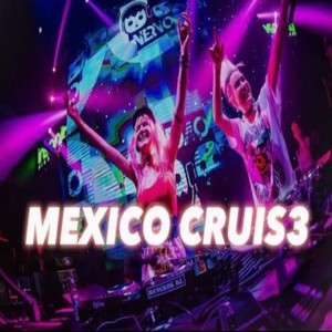 MEXICO CRUISE