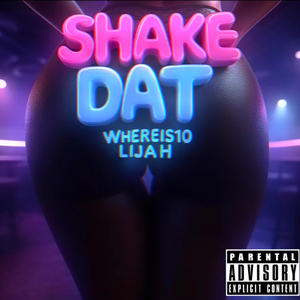 Shake Dat (feat. Lijah) (Explicit)