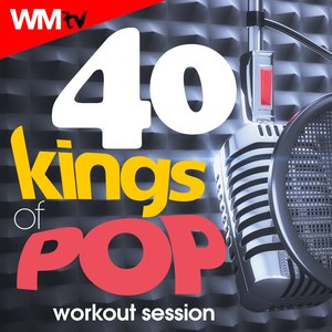 40 KINGS OF POP WORKOUT SESSION 128 - 172 BPM / 32 COUNT