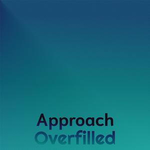 Approach Overfilled