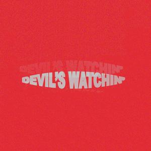 DEVIL'S WATCHIN' (Explicit)