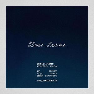 Bleue Larme (Explicit)