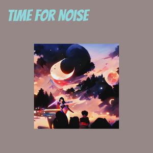 Time for Noise