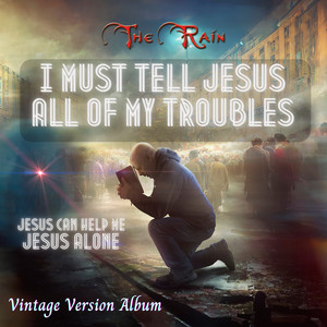 I Must Tell Jesus Vintage Version Album (In All Of My Troubles Jesus Can Help Me Jesus Alone)