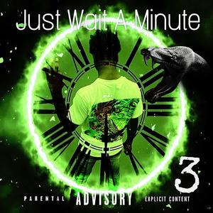 Just Wait A Minute (Explicit)