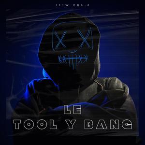 Le Tool y Bang (Explicit)