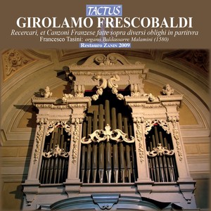 FRESCOBALDI, G.A.: Recercari, et canzoni franzese fatte sopra diverse oblighi in partitura, libro primo (excerpts) [Tasini]