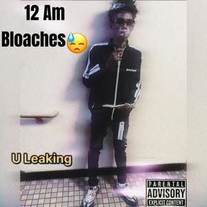 12 AM BLOACHES (Explicit)