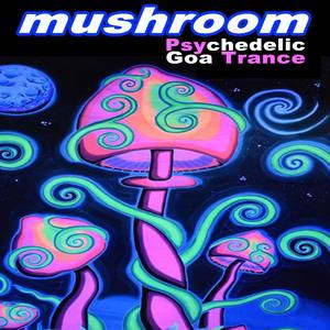 Mushroom Psychedelic Goa Trance (Intellect Progressive Psychedelic Goa Psy Trance)