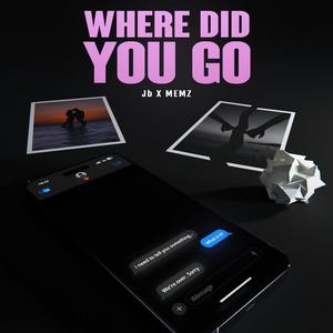 Where Did You Go (feat. Memz) [Explicit]