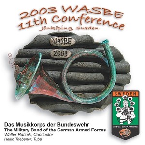 2003 WASBE Jonkoping, Sweden: Das Musikkorps der Bundeswehr - The Military Band of the German Federal Armed Forces