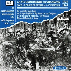 La vie quotidienne en chansons sous la drôle de guerre et l'occupation, vol. 3 (1939-1944) [Du rapprochement franco-anglais à la drôle de guerre]