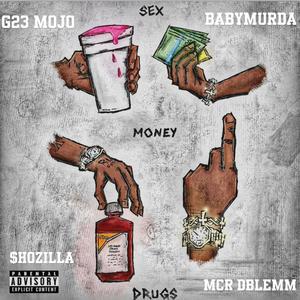 Money *** & ***** (feat. G23 Mojo, BabyMurda & $hozilla) (Explicit)