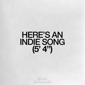 HERE'S AN INDIE SONG (5' 4