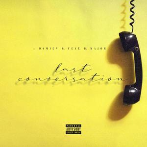 Last Conversation (feat. B Major) [Explicit]