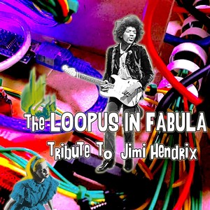 The Loopus in Fabula Tribute to Jimi Hendrix