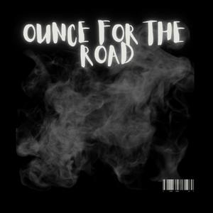 Ounce For the Road (Explicit)