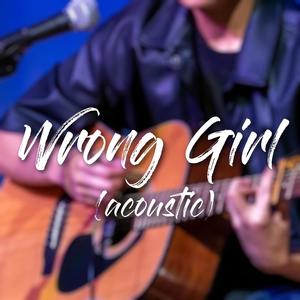 wrong girl (acoustic)