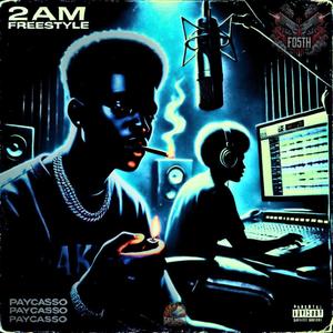 2AM Freestyle (feat. PAYCA$$O) [Explicit]