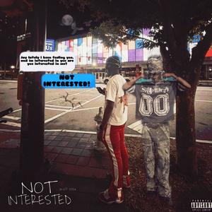 Not Interested! (feat. Ronniie10k) (Explicit)