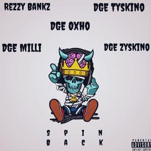 Spin Back (feat. DGE Tyskino, DGE Oxho, DGE Milli & DGE Zyskino) [Explicit]