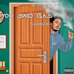 You said gas? (Explicit)