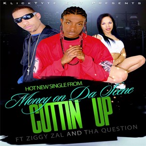 Cuttin Up(feat. Tha Question & Ziggy Zal) (Explicit)