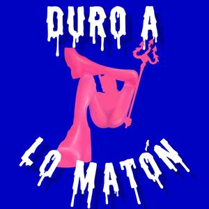 Duro a Lo Matón (Explicit)