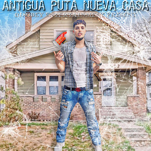 Antigua Puta Nueva Casa (Explicit)