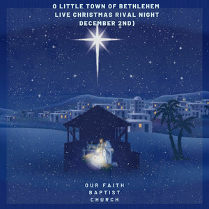 O LITTLE TOWN OF BETHLEHEM (LIVE CHRISTMAS RIVAL NIGHT DECEMBER 2ND)