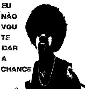 eu não vou te dar a chance (Explicit)