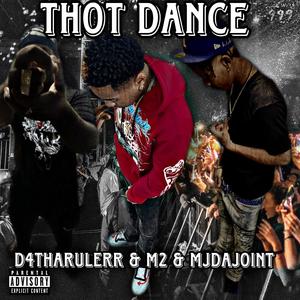 Thot Dance (feat. Mjdajoint & D4tharulerr) [Explicit]