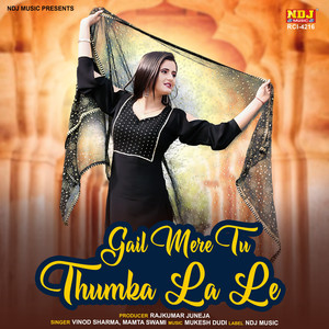 Gail Mere Tu Thumka La Le