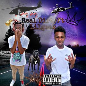 Real Dirty  Lil geek (Explicit)