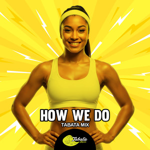 How We Do (Tabata Mix)