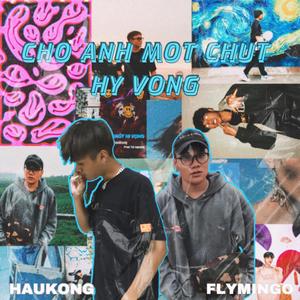 Cho Anh Một Chút Hy Vọng(feat. Flymingo & VietJ) (Remix)