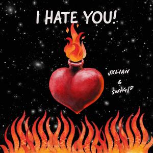 I HATE YOU! (Explicit)