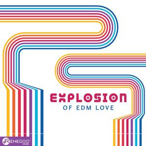 Explosion of EDM Love (Summer Party Music, Big Room 2018, Fresh Electro)