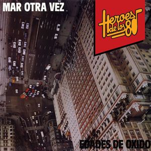 Heroes de los 80. Edades de oxido