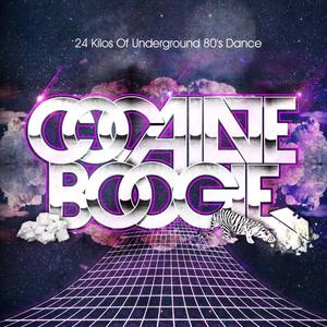 Cocaine Boogie - 24 Kilos Of Underground 80s Dance